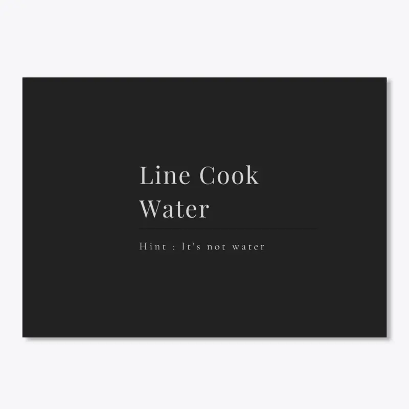 Line Cook Water